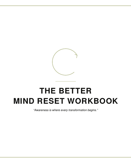 The Better Mind Reset Workbook
By: Shawni McDonald
A CBT-inspired mindset workbook with practical exercises to reset negative thinking, improve emotional resilience, reduce overwhelm, and build healthier daily thought patterns.